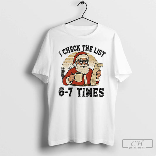 Premium I Check The List 6 7 Times Santa Vintage - clothing by TeeHivey.com