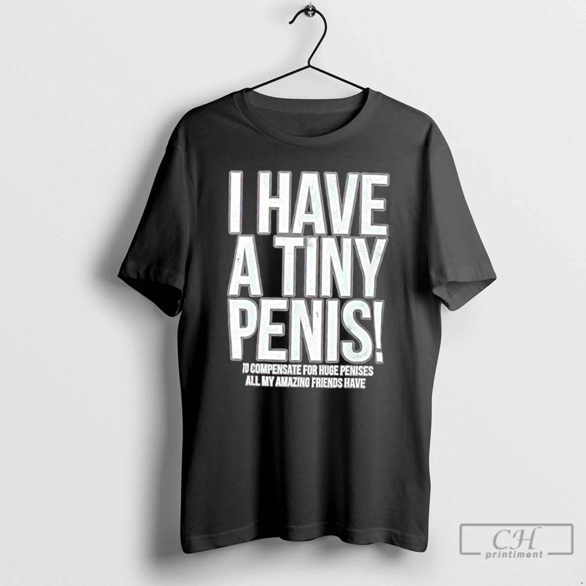 Premium I Have A Tiny Penis Self Deprecating - clothing by TeeHivey.com