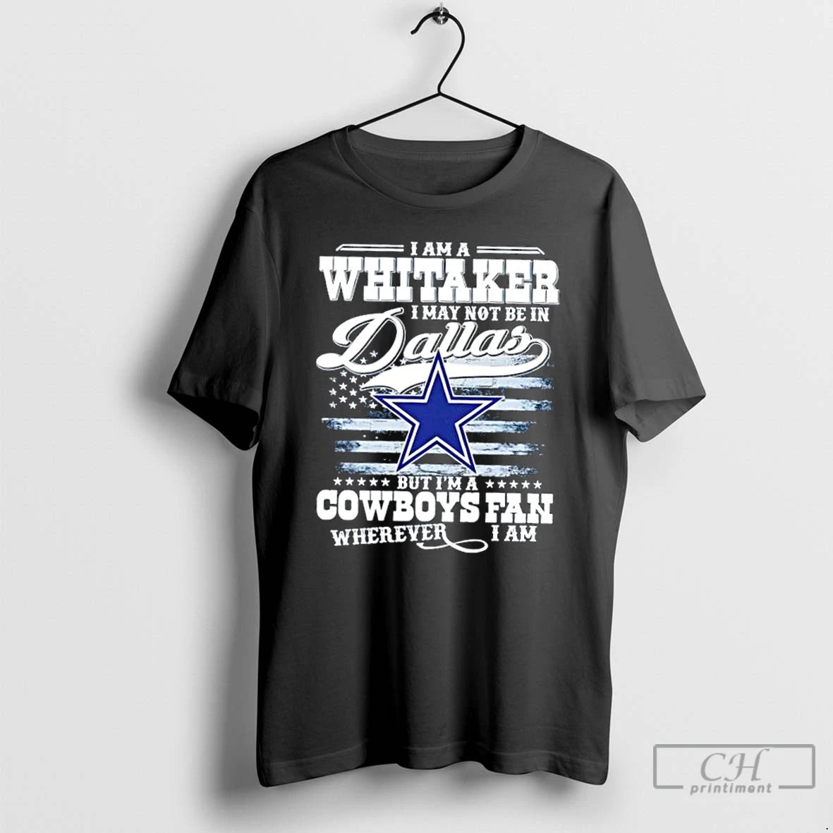 Premium I Am A Whitaker I May Not Be In Dallas But Im A Cowboys - clothing by TeeHivey.com
