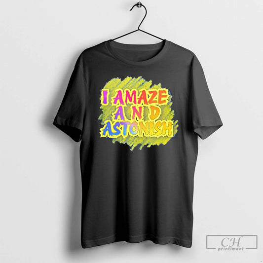 Premium I Amaze And Astonish - clothing by TeeHivey.com