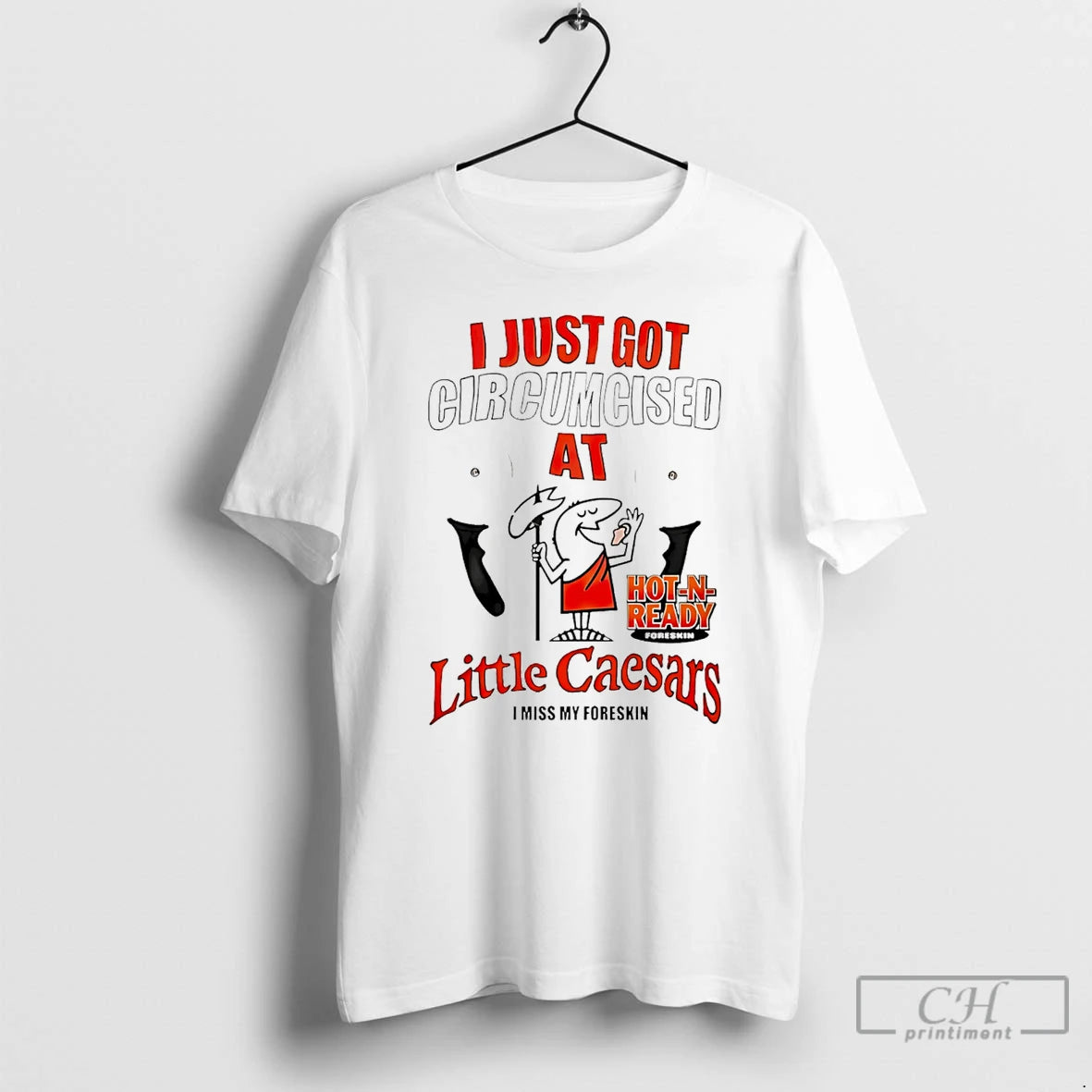 Premium I Just Got Circumcised At Little Caesars - clothing by TeeHivey.com