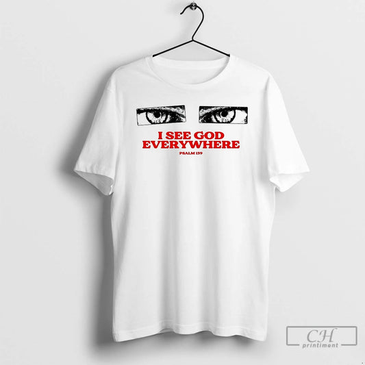 Premium I See God Everywhere Psalm 139 T Shirts - clothing by TeeHivey.com