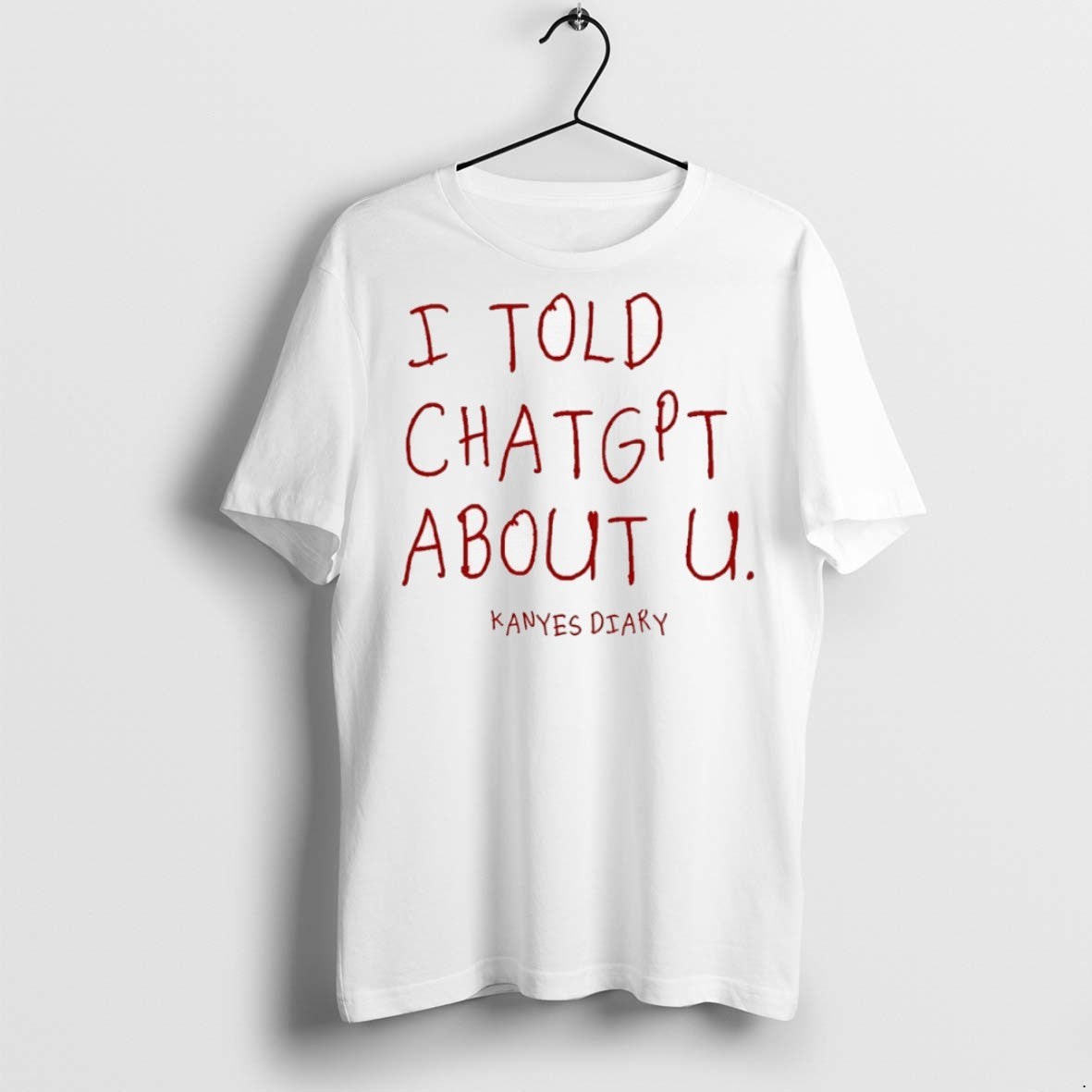 Premium I Told Chatgpt About U Kanyes Diary T Shirts - clothing by TeeHivey.com