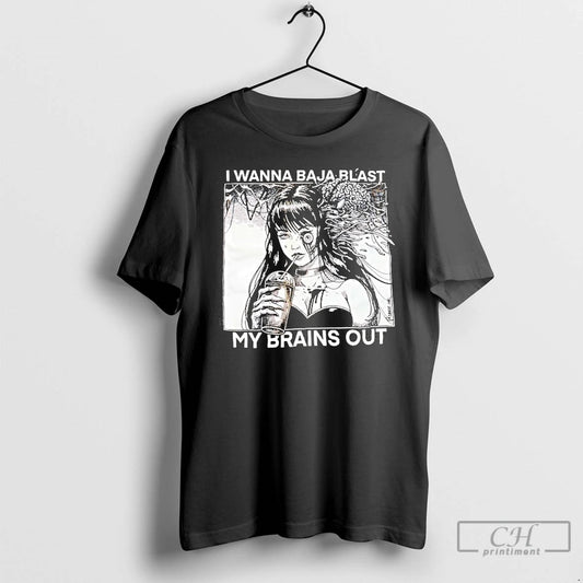 Premium I Wanna Baja Blast My Brains Out Graphic T Shirts - clothing by TeeHivey.com