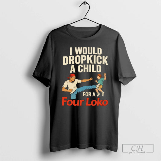 Premium I Would Dropkick A Child For A Four Loko Shirt Sweater - clothing by TeeHivey.com