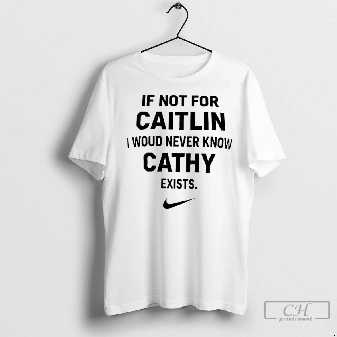 Premium If Not For Caitlin I Woud Never Know Cathy Exists
