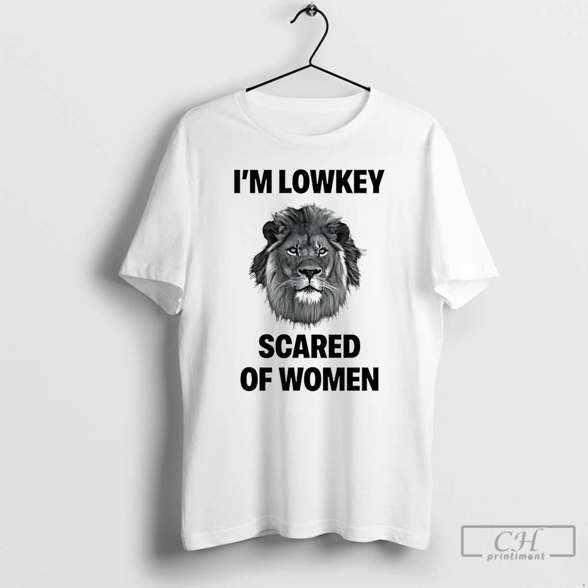 Premium Im Lowkey Scared Of Women Lion - clothing by TeeHivey.com