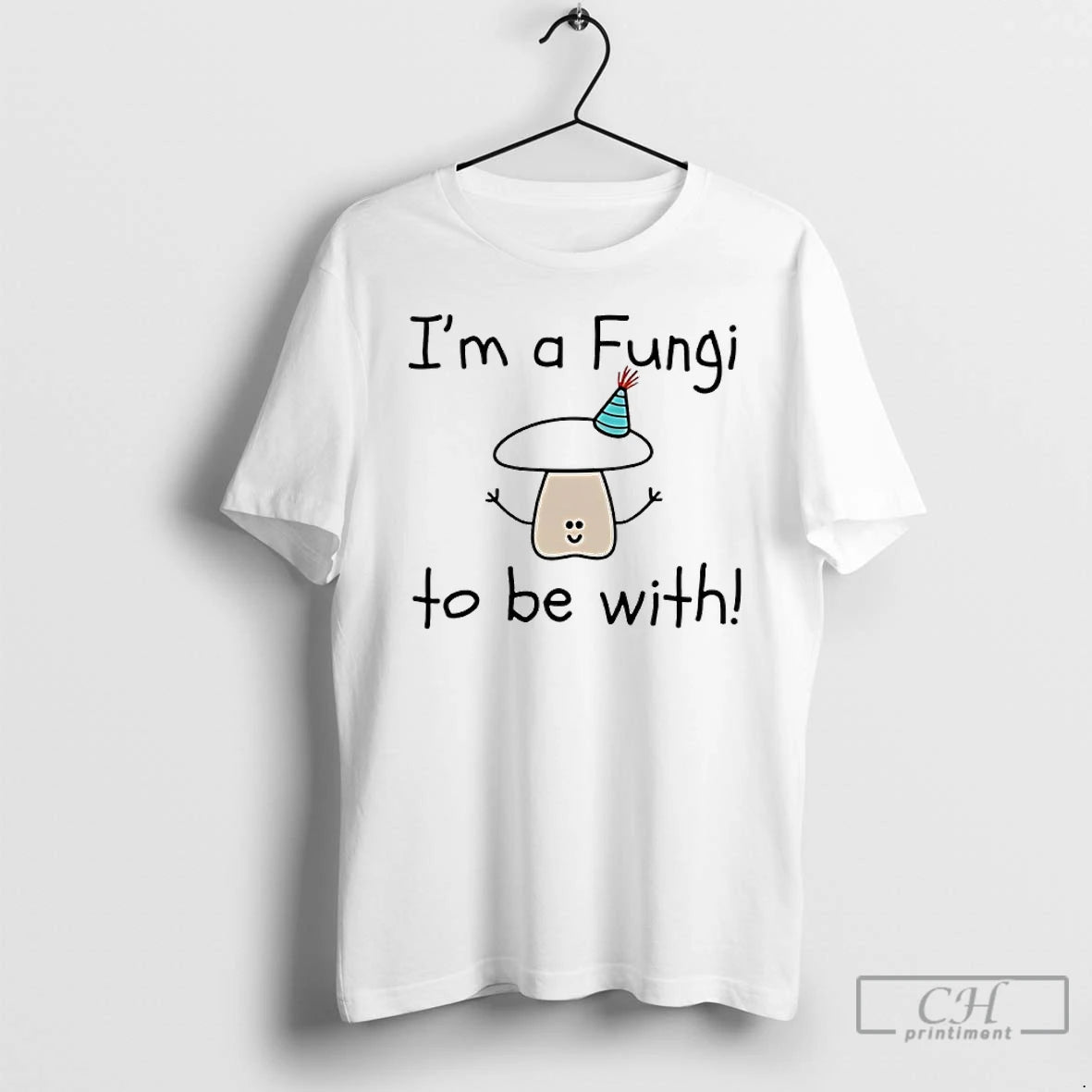 Im A Fungi To Be With - clothing by TeeHivey.com