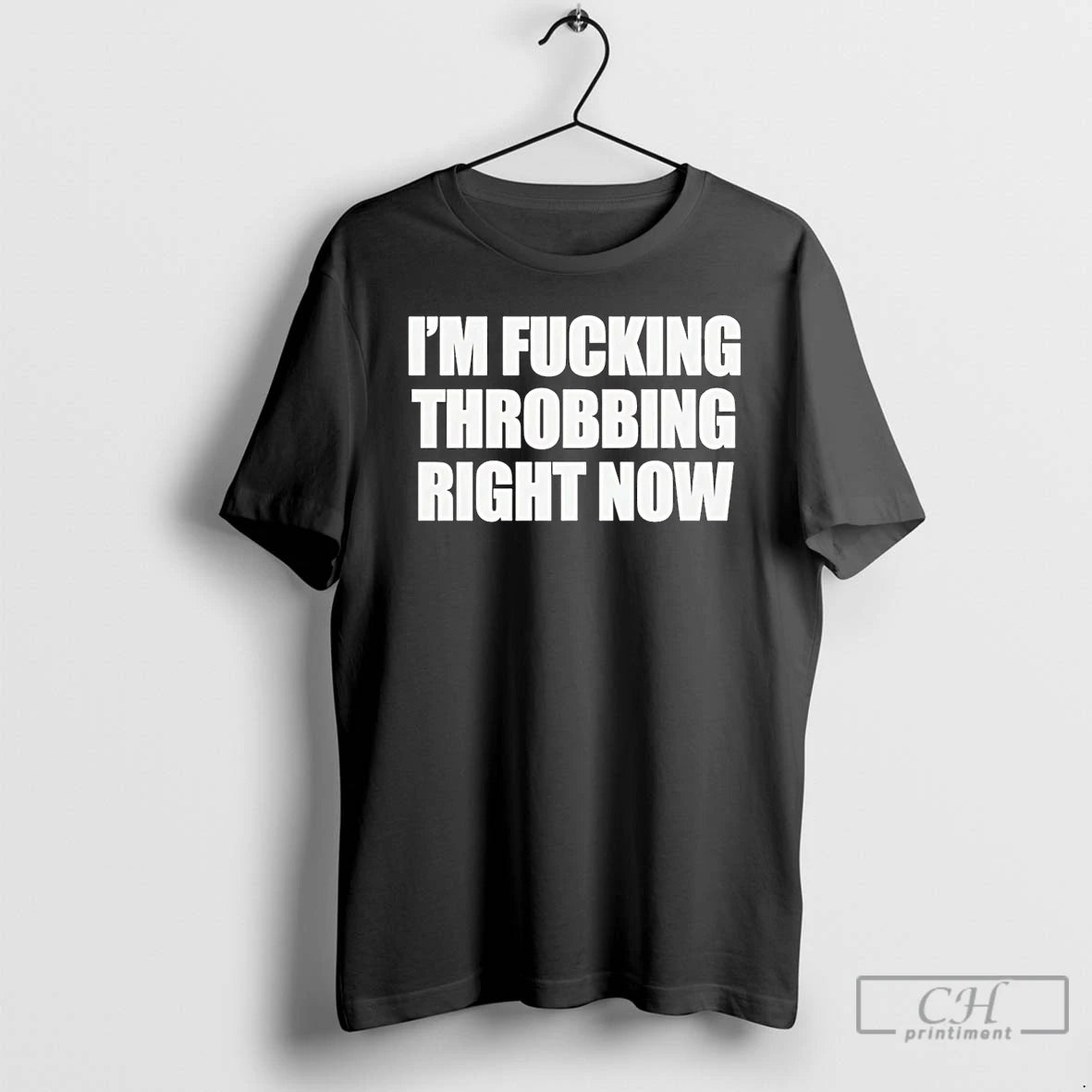 Premium Im Fucking Throbbing Right Now - clothing by TeeHivey.com