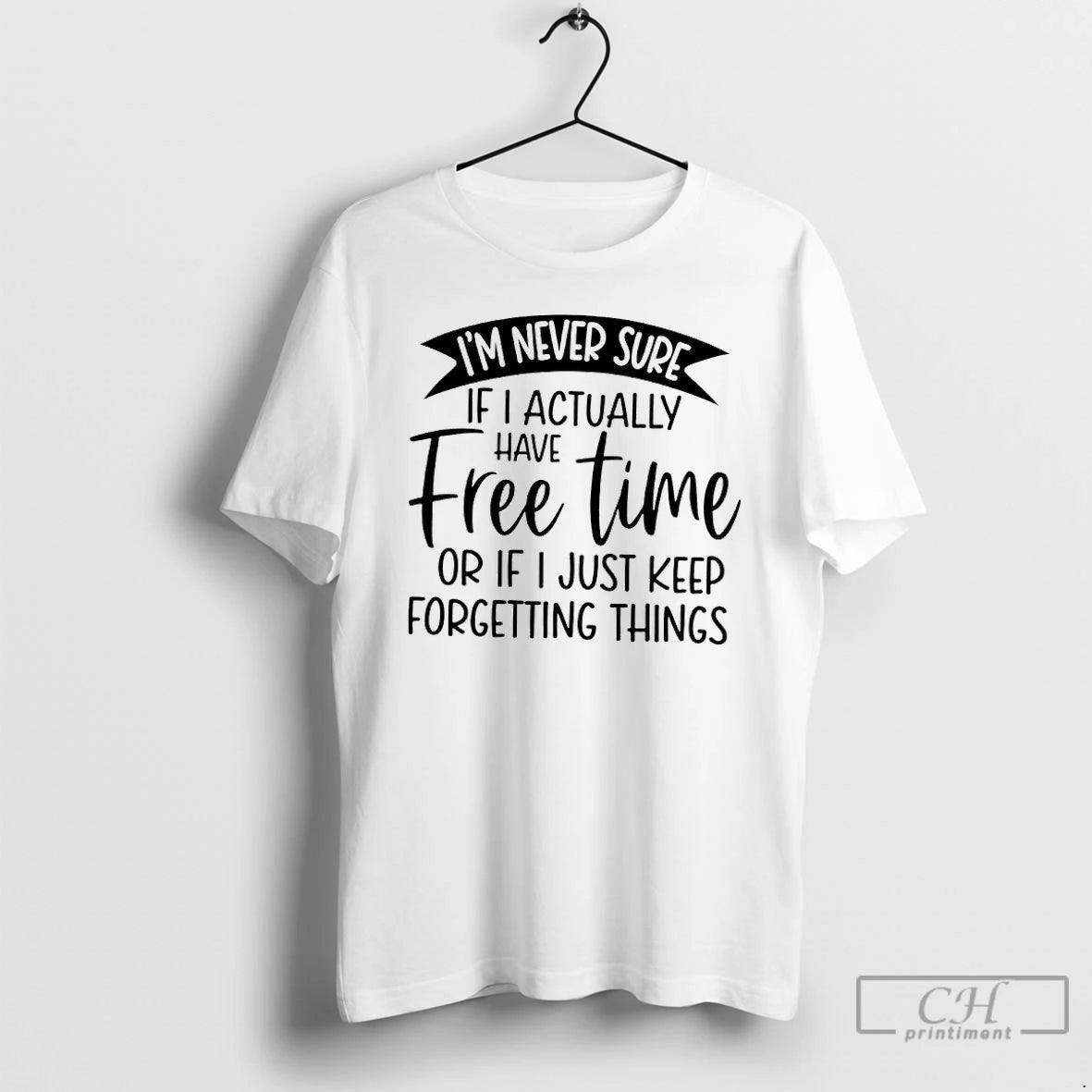 Premium Im Never Sure If I Actually Have Free Time Or If I Just Keep - clothing by TeeHivey.com