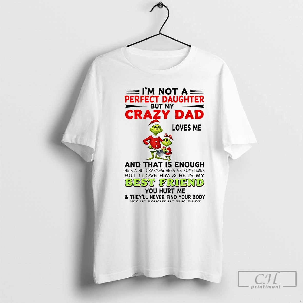 Premium Im Not A Perfect Daughter But My Crazy Dad Loves Me Grinch Christmas - clothing by TeeHivey.com