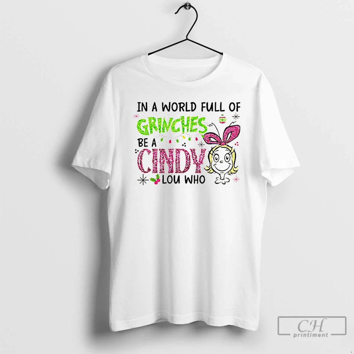 Premium In A World Full Of Grinches Be A Cindy Lou Who Glitter Grinch Christmas - clothing by TeeHivey.com