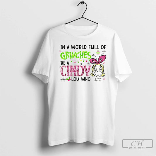 Premium In A World Full Of Grinches Be A Cindy Lou Who Glitter Grinch Christmas - clothing by TeeHivey.com