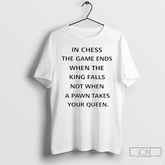 Premium In Chess The Game Ends When The King Falls - clothing by TeeHivey.com