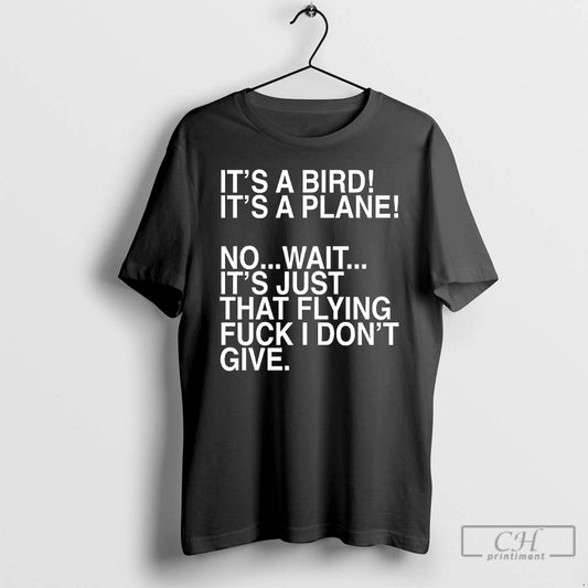 Premium Its A Bird Its A Plane No Wait Its Just That Flying Fuck - clothing by TeeHivey.com