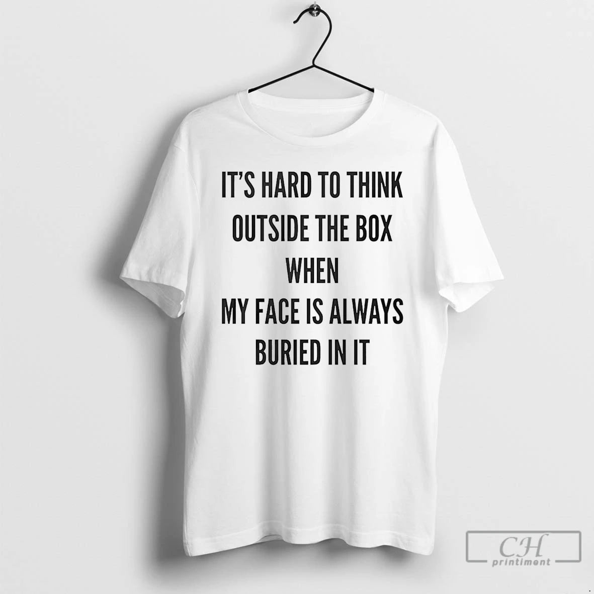 Premium Its Hard To Think Outside The Box When My Face Is Always Buried In - clothing by TeeHivey.com