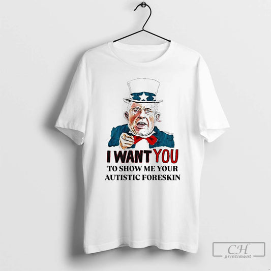 Premium J Duquette I Want You To Show Me Your Autistic Foreskin T Shirts - clothing by TeeHivey.com
