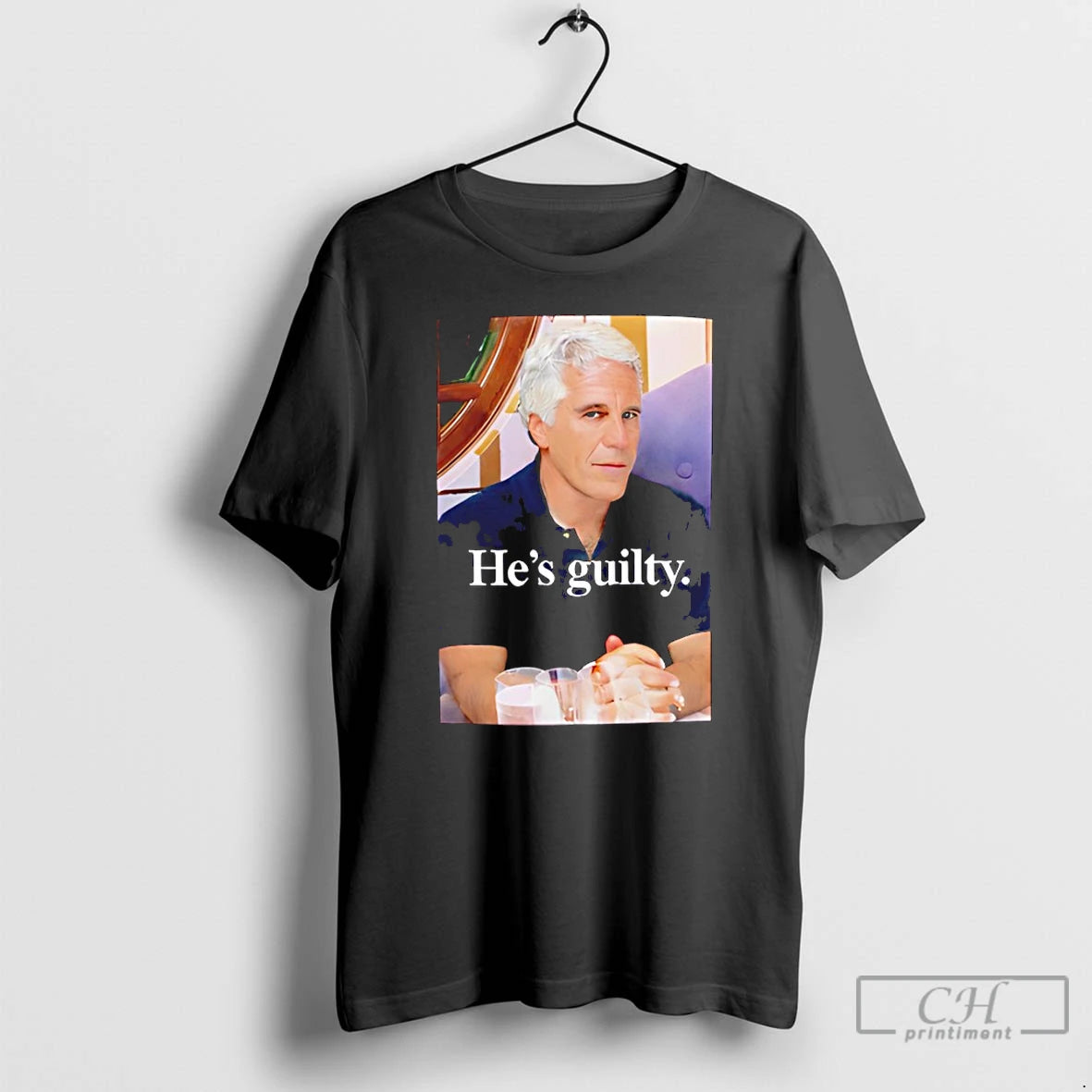 Premium Jeffrey Epstein Hes Guilty - clothing by TeeHivey.com