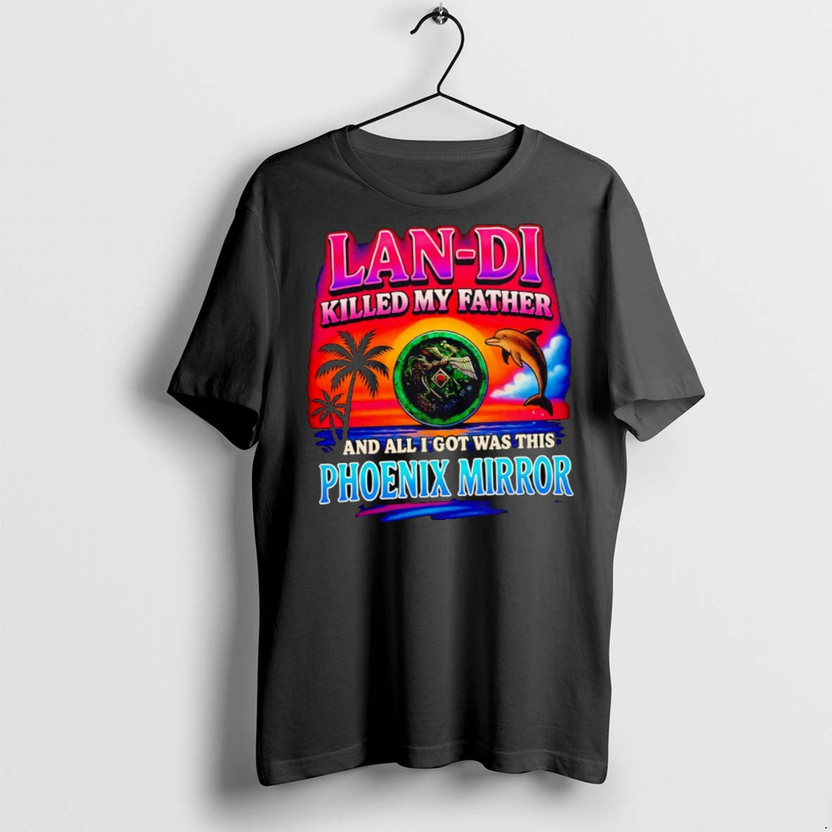 Premium Lan Di Killed My Father And All I Got Was This Phoenix Mirror - clothing by TeeHivey.com