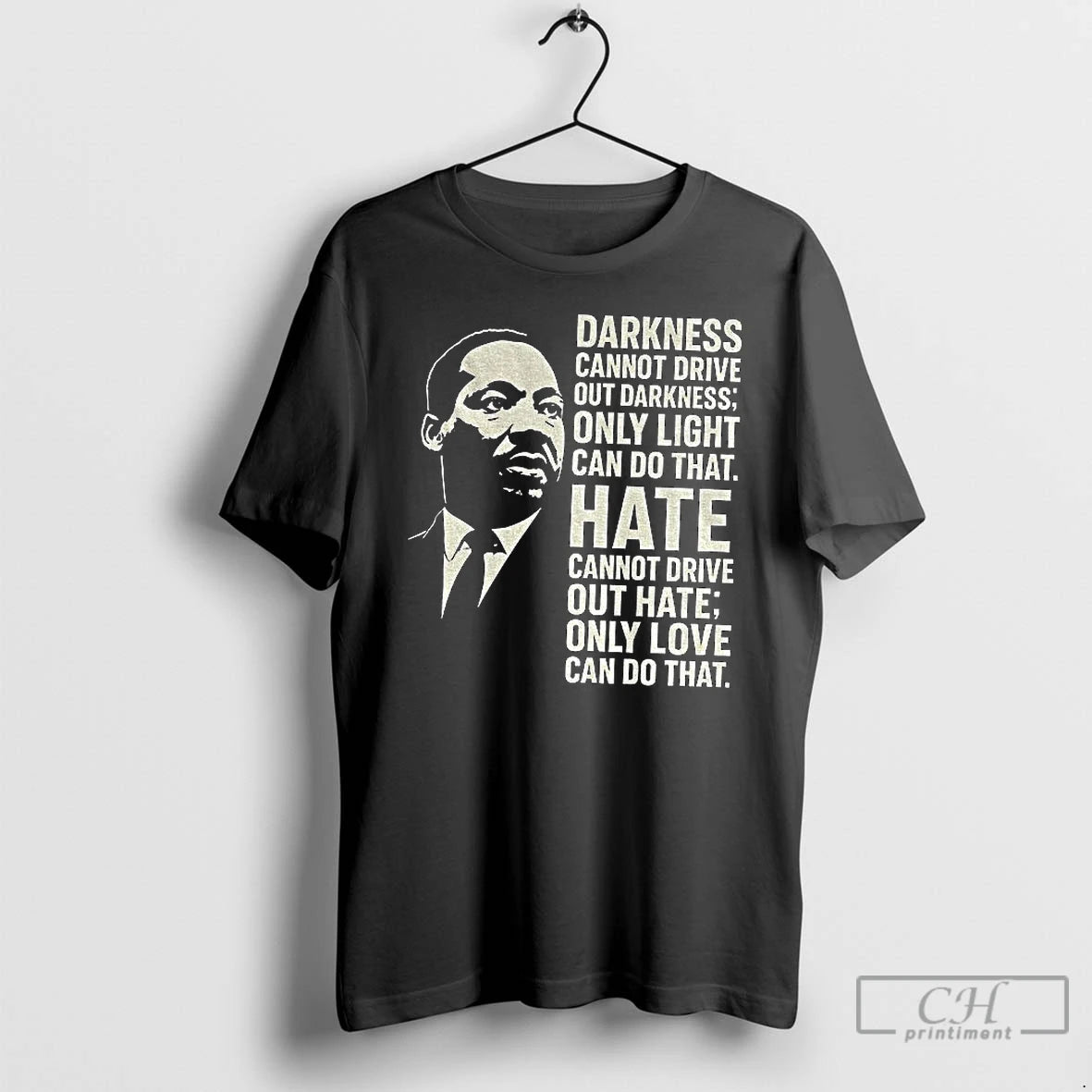 Premium Martin Luther King Day Quote Darkness Cannot Drive Out Darkness Only Light Can Do - clothing by TeeHivey.com