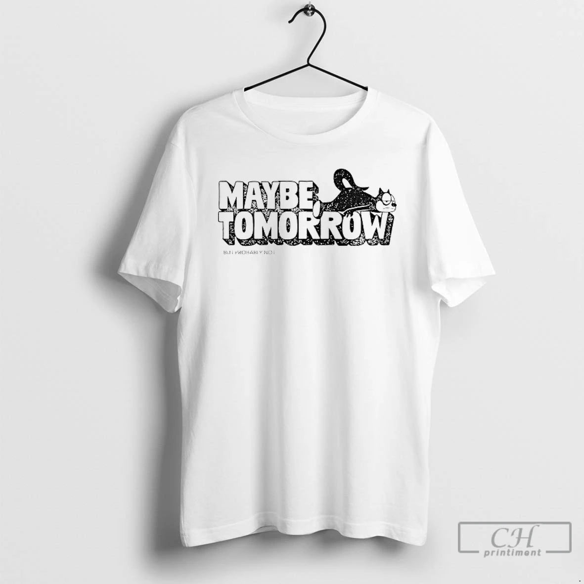 Premium Maybe Tomorrow But Probably Not T Shirts - clothing by TeeHivey.com