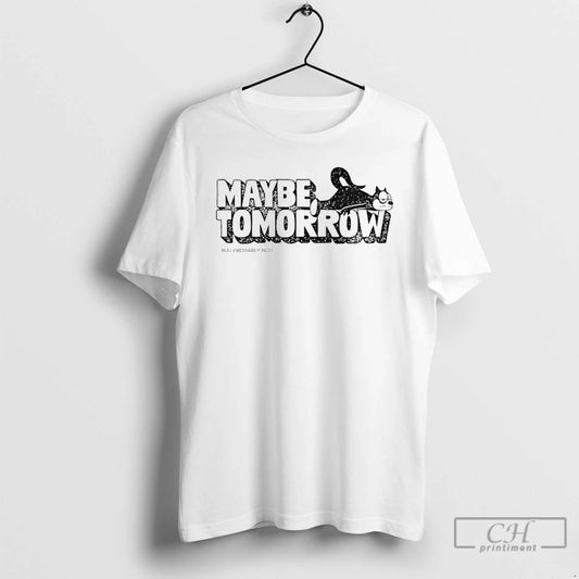 Premium Maybe Tomorrow But Probably Not T Shirts - clothing by TeeHivey.com