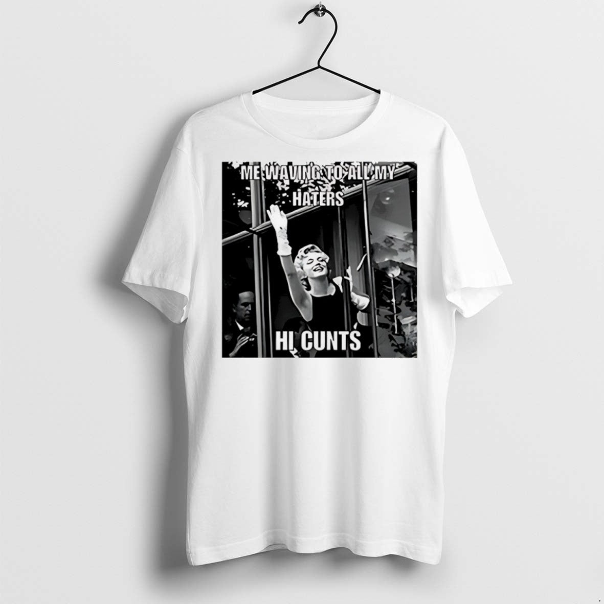 Premium Me Waving To All My Haters Hi Cunts T Shirts - clothing by TeeHivey.com