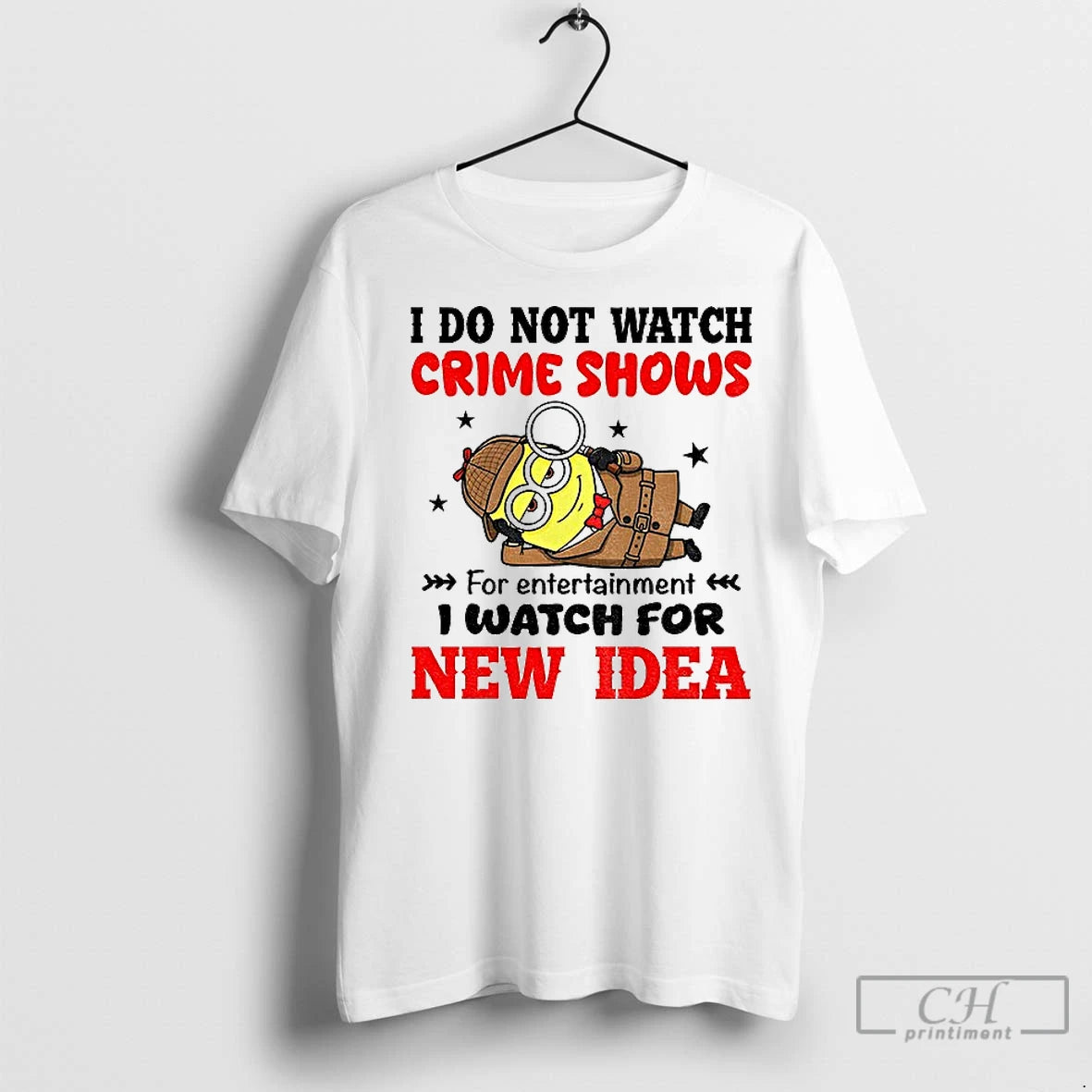 Premium Minion I Do Not Watch Crime Shows For Entertainment I Watch For New Idea - clothing by TeeHivey.com