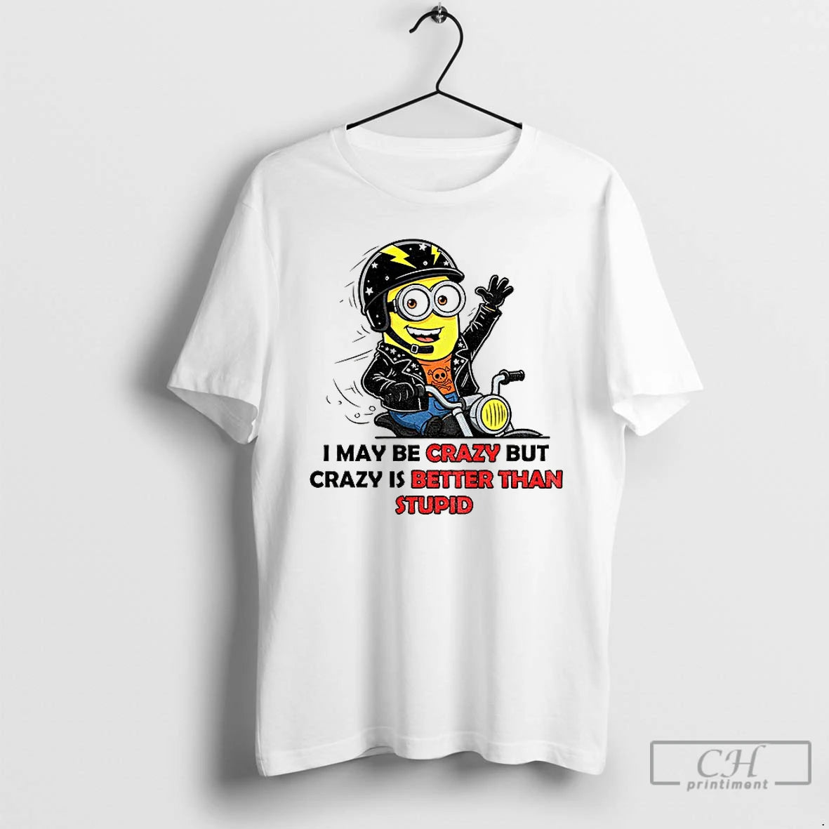 Premium Minion I May Be Crazy But Crazy Is Better Than Stupid T Shirts - clothing by TeeHivey.com
