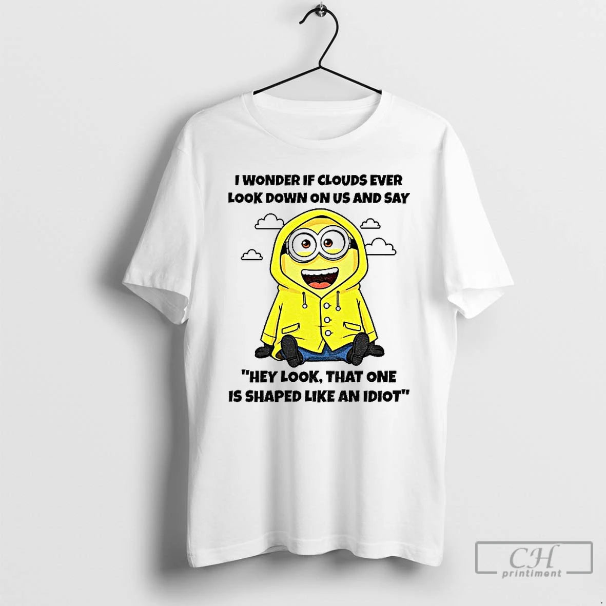 Premium Minion I Wonder If Clouds Ever Look Down On Us And Say Hey Look - clothing by TeeHivey.com
