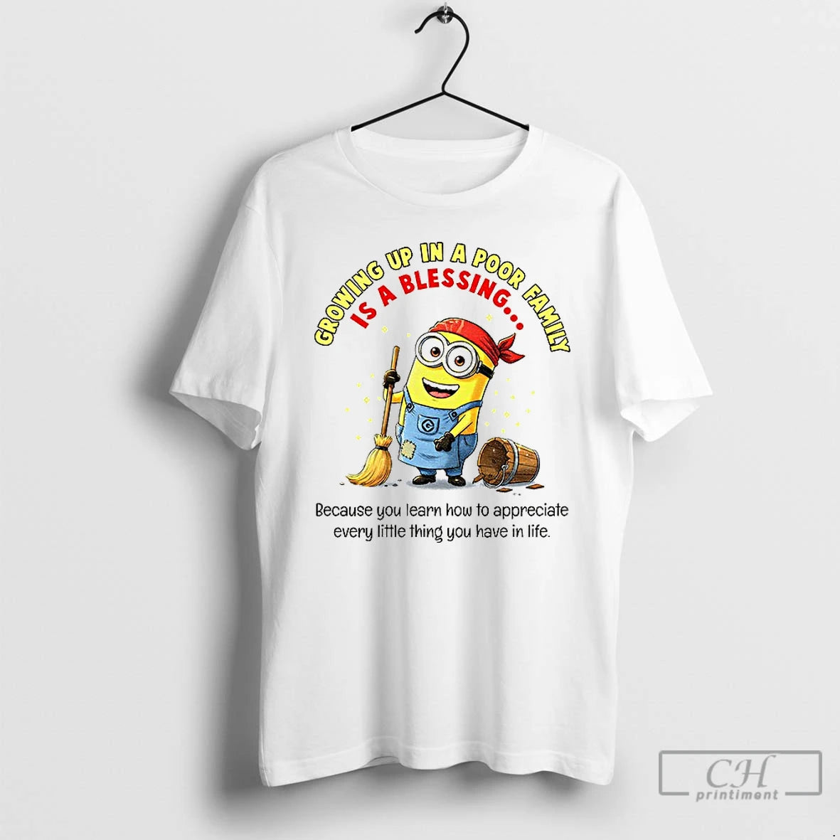 Premium Minion Growing Up In A Poor Family Is A Blessing Because You Learn How - clothing by TeeHivey.com
