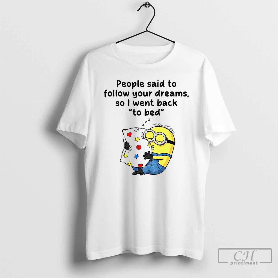 Premium Minion Sleep People Said To Follow Your Dreams So I Went Back To Bed - clothing by TeeHivey.com