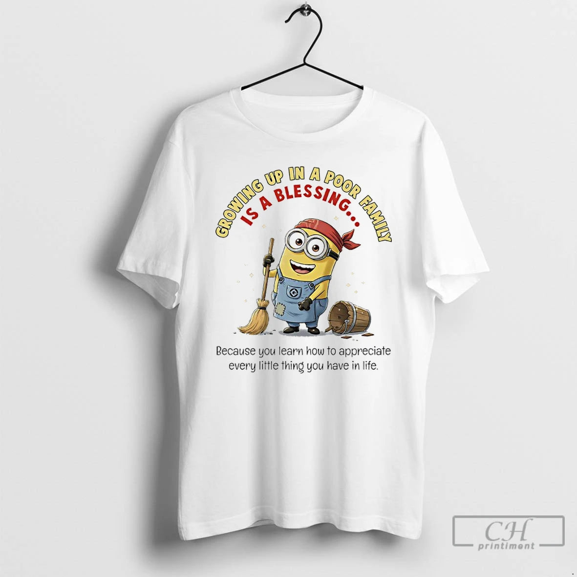 Premium Minions Growing Up In A Poor Family Is A Blessing Because You Learn How - clothing by TeeHivey.com