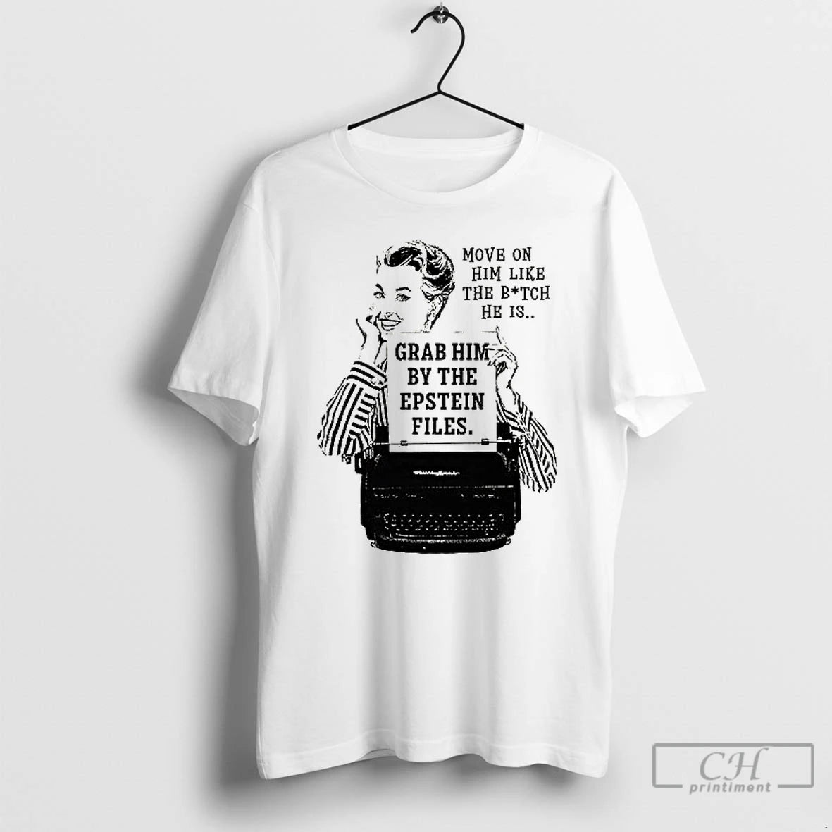 Premium Move On Him Like The Bitch He Is Grab Him By The Epstein Files - clothing by TeeHivey.com