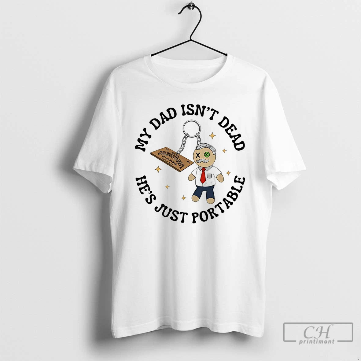Premium My Dad Isnt Dead Hes Just Portable T Shirts - clothing by TeeHivey.com