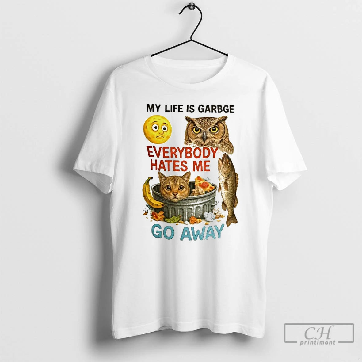 Premium My Life Is Garbge Eveybody Hates My Go Away T Shirts - clothing by TeeHivey.com