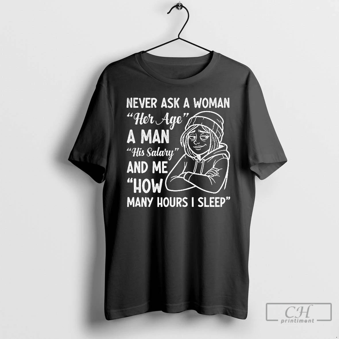 Premium Never Ask A Woman Her Age A Man His Salary And Me How Many - clothing by TeeHivey.com