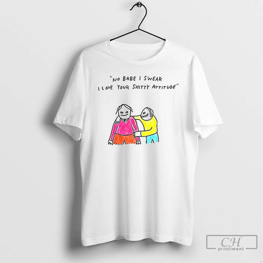 Premium No Babe I Swear I Love Your Shitty Attitude Ceramic Ceramic And Classic Dad - clothing by TeeHivey.com