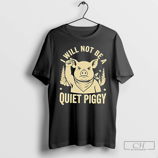 Premium Pig I Will Not Be A Quiet Piggy Vintage - clothing by TeeHivey.com