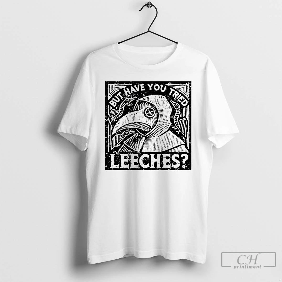 Premium Plague Doctor But Have You Tried Leeches - clothing by TeeHivey.com