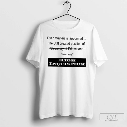 Premium Ryan Walters Is Appointed To The Stitt Created Position Of High Inquisitor T Shirts - clothing by TeeHivey.com