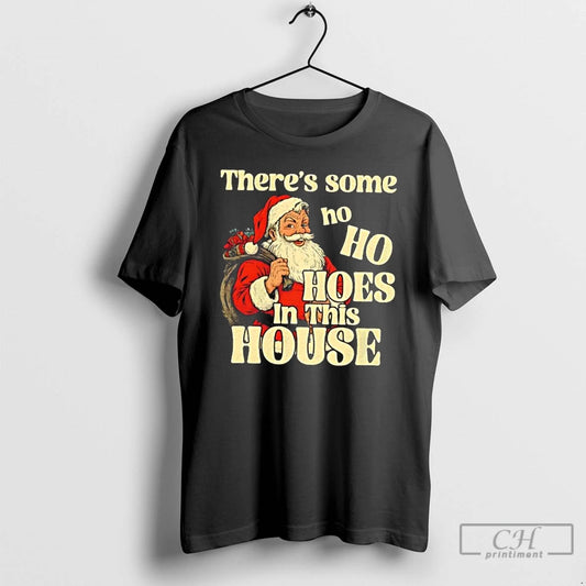 Premium Santa Claus Theres Some Ho Ho Hoes In This House - clothing by TeeHivey.com