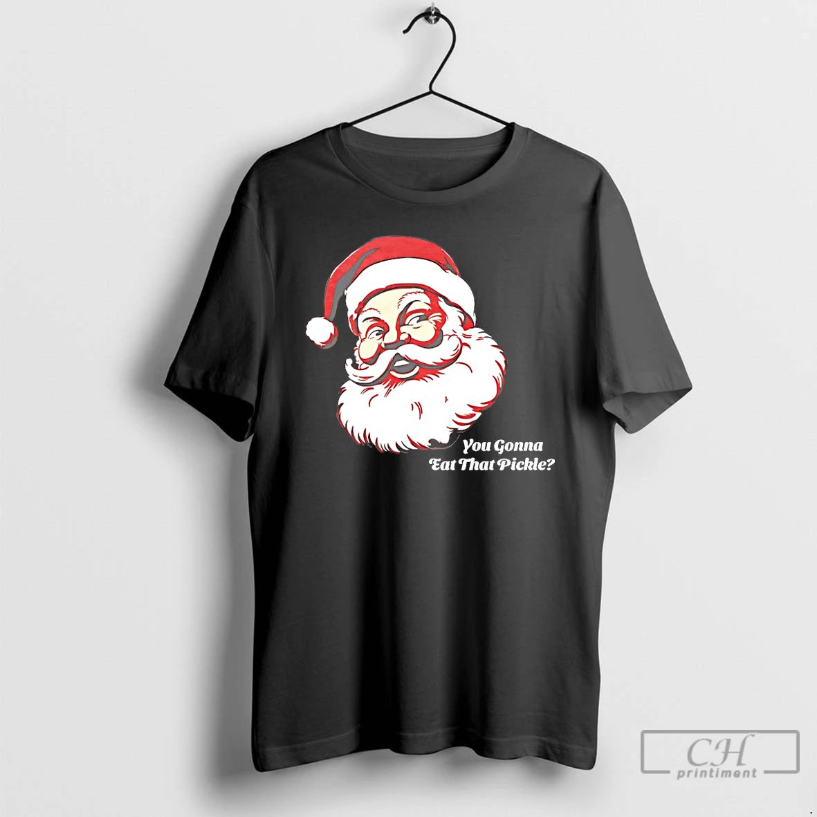 Premium Santa Claus You Gonna Eat That Pickle Christmas - clothing by TeeHivey.com