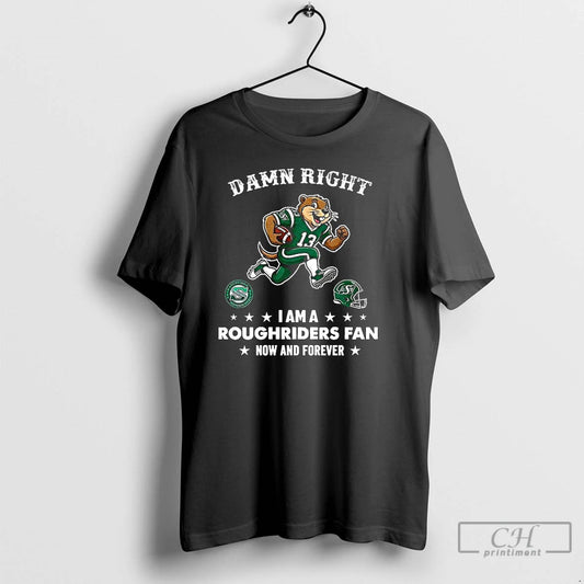 Premium Saskatchewan Roughriders Damn Right I Am A Roughriders Fan Now And Forever Mascot - clothing by TeeHivey.com