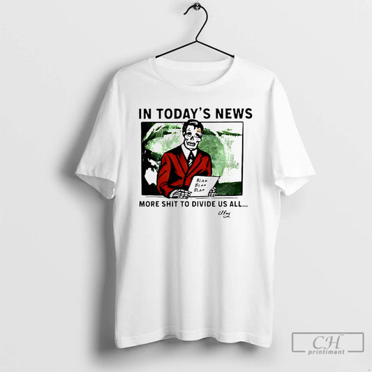 Skeleton In Todays News More Shit To Divide Us All - clothing by TeeHivey.com