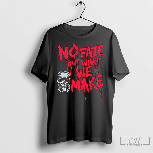 Premium Skull No Fate But What We Make T Shirts - clothing by TeeHivey.com