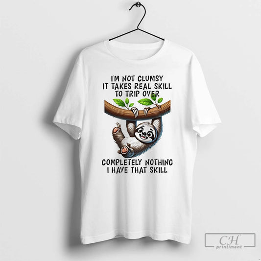 Premium Sloth Im Not Clumsy It Takes Real Skill To Strip Over Completely Nothing - clothing by TeeHivey.com