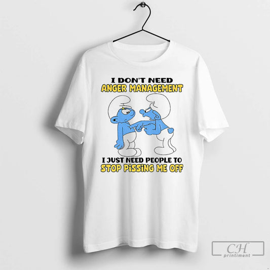 Premium Smurf I Dont Need Anger Management I Just Need People To Stop Pissing Me - clothing by TeeHivey.com