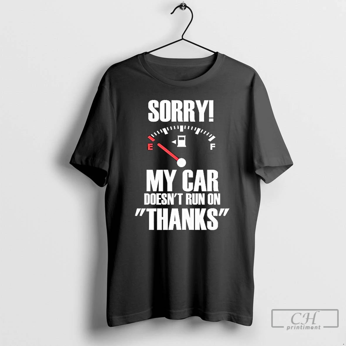 Premium Sorry My Car Doesnt Run On Thanks Graphic - clothing by TeeHivey.com