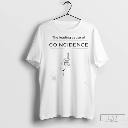 Premium The Leading Cause Of Coincidence Ladies